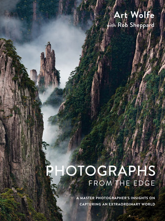 Photographs from the Edge: A Master Photographer's Insights on Capturing an Extraordinary World Book Cover
