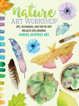 Nature Art Workshop: Tips, techniques, and step-by-step projects for creating nature-inspired art Book Cover